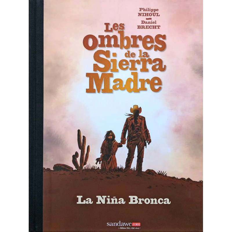 Les Ombres de la Sierra Madre - tome 1 : La Niña Bronca, par Brecht et Nihoul (édition luxe)
