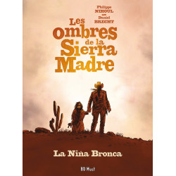 Les Ombres de la Sierra Madre - tome 1 : La Niña Bronca, par Brecht et Nihoul