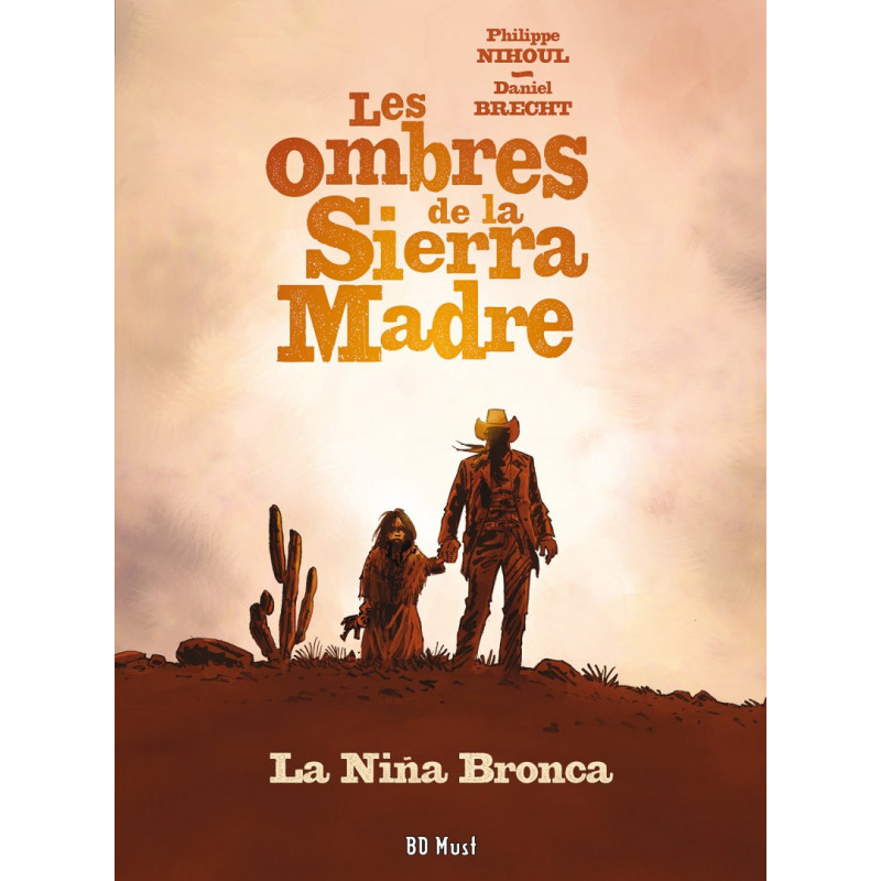 Les Ombres de la Sierra Madre - tome 1 : La Niña Bronca, par Brecht et Nihoul