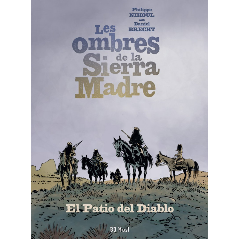Les Ombres de la Sierra Madre - tome 2: El Patio del Diablo, par Brecht et Nihoul Les Ombres de la Sierra Madre - tome 2: El Patio del Diablo, par Brecht et Nihoul