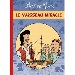 Les inédits de Bob De Moor : Le Vaisseau Miracle