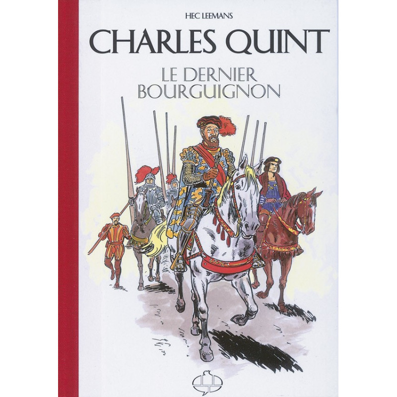 Charles Quint: le dernier des Bourguignons (Tirage Luxe) Charles Quint: le dernier des Bourguignons (Tirage Luxe)